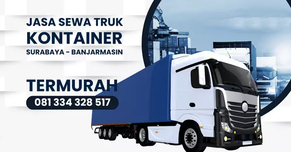 Sewa Truk Container Surabaya Banjarmasin Terpercaya