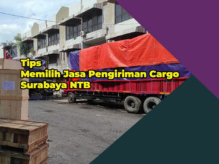 Tips-Memilih-Jasa-Pengiriman-Cargo-Surabaya-NTB